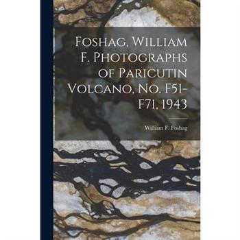 Foshag, William F. Photographs of Paricutin Volcano, No. F51-F71, 1943