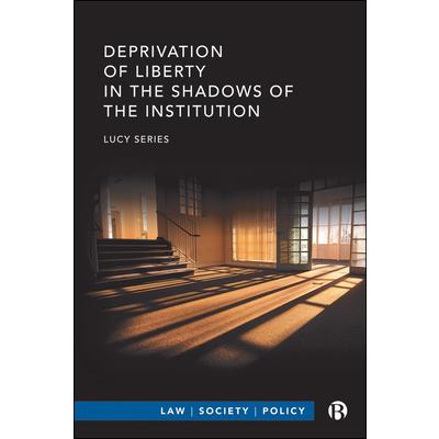 Deprivation of Liberty in the Shadows of the Institution