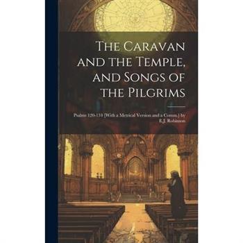 The Caravan and the Temple, and Songs of the Pilgrims