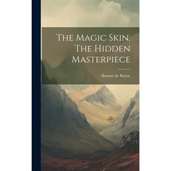 The Magic Skin. The Hidden Masterpiece