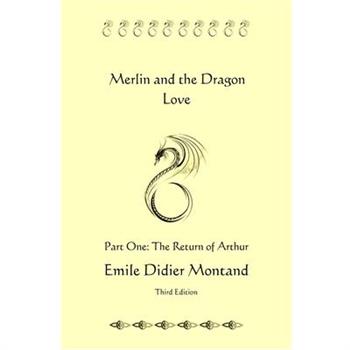 Merlin and the Dragon Love - Part One - The Return of Arthur