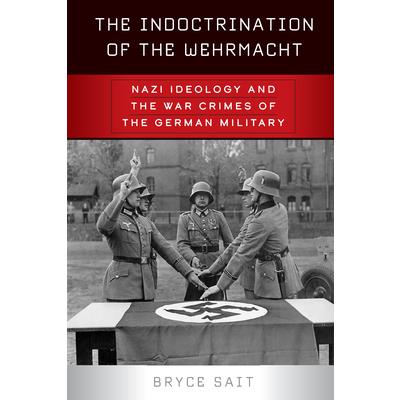 The Indoctrination of the Wehrmacht