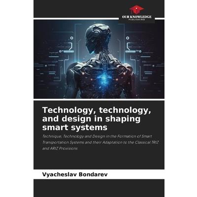 Technology, technology, and design in shaping smart systems