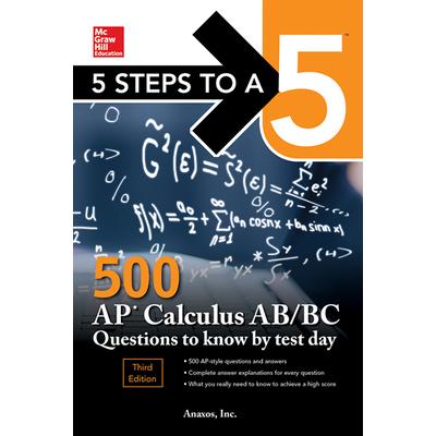 5 Steps to a 5 500 Ap Calculus Ab/Bc Questions to Know by Test Day