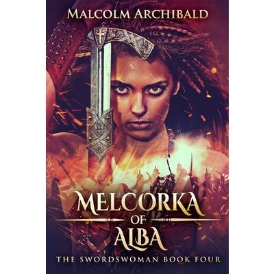 Melcorka Of Alba (The Swordswoman Book 4)