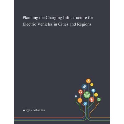 Planning the Charging Infrastructure for Electric Vehicles in Cities and Regions | 拾書所