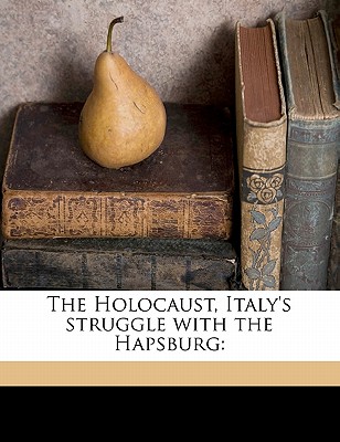 The Holocaust, Italy’s Struggle with the Hapsburg