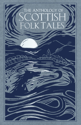 The Anthology of Scottish Folk TalesTheAnthology of Scottish Folk Tales