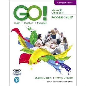 Go! with Microsoft Office 365, Access 2019 Comprehensive