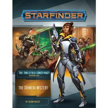 Starfinder Adventure Path: The Chimera Mystery (the Threefold Conspiracy 1 of 6)