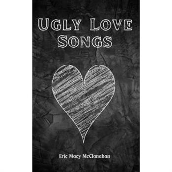 Ugly Love Songs