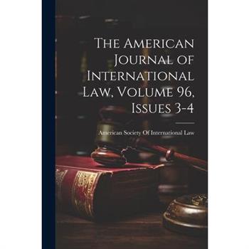The American Journal of International Law, Volume 96, issues 3-4