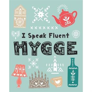 I Speak Fluent Hygge