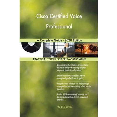 Cisco Certified Voice Professional A Complete Guide - 2020 Edition