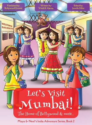 Let’s Visit Mumbai! (Maya & Neel’s India Adventure Series, Book 2)