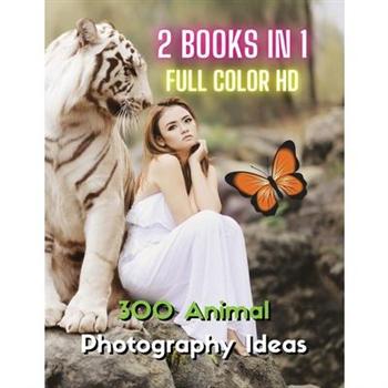 [ 2 Books in 1 ] - Stock Photos and Professional Prints - 300 Animal Photography Ideas - HD Full Color Version