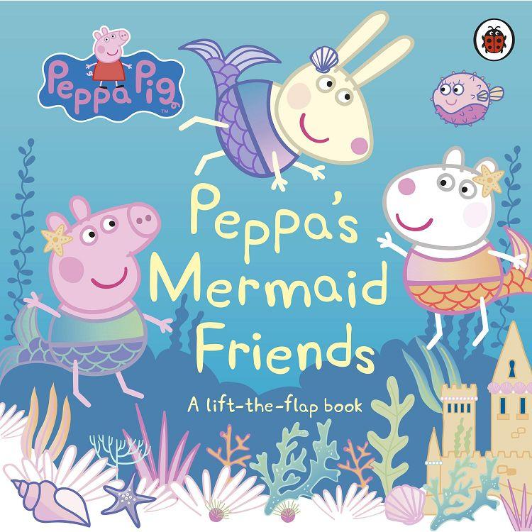 Peppa Pig: Peppas Mermaid Friends : A Lift-the-Flap Book