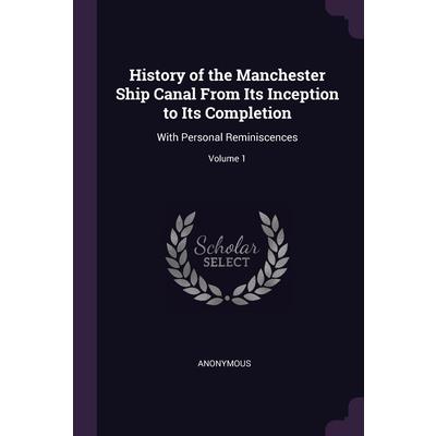 History of the Manchester Ship Canal From Its Inception to Its Completion