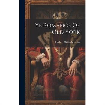 Ye Romance Of Old York