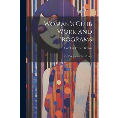 Woman’s Club Work and Programs; or, First aid to Club Women | 拾書所