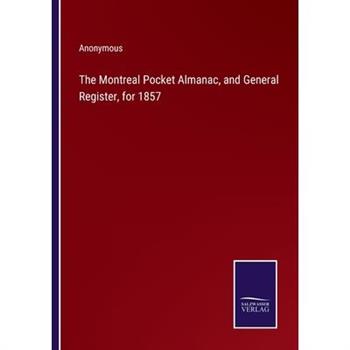 The Montreal Pocket Almanac, and General Register, for 1857