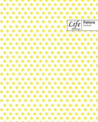 Life By Design Pattern Notebook， Wide Ruled Dotted Lines， 100 Sheets （Large 8 x 10 In） Yel