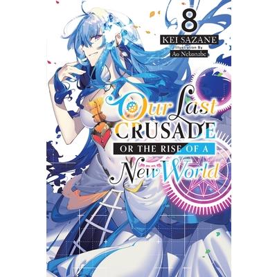 Our Last Crusade or the Rise of a New World, Vol. 8 (Light Novel)