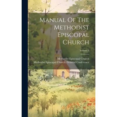 Manual Of The Methodist Episcopal Church; Volume 1 | 拾書所