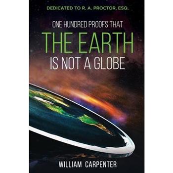 One Hundred Proofs That the Earth Is Not a Globe