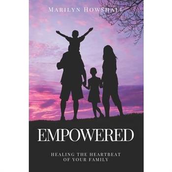 Empowered-Healing the Heartbeat of Your Family