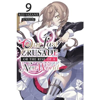 Our Last Crusade or the Rise of a New World, Vol. 9 (Light Novel)