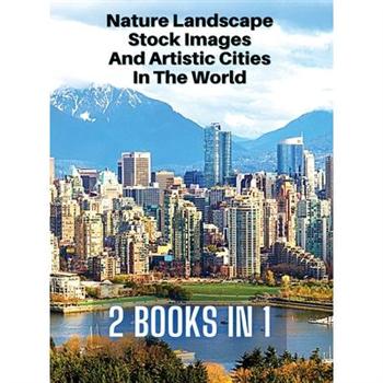 [ 2 Books in 1 ] - Nature Landscape Stock Images and Artistic Cities in the World - Full Color HD