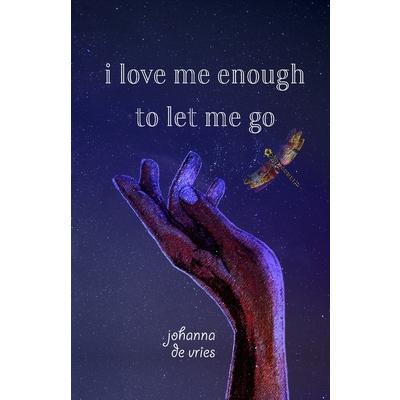 I Love Me Enough to Let Me Go