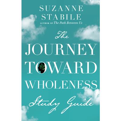 The Journey Toward Wholeness Study Guide