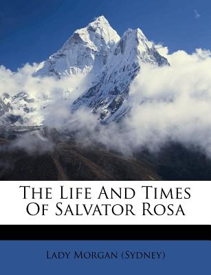 The Life and Times of Salvator Rosa