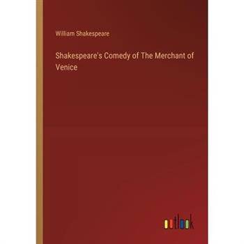 Shakespeare’s Comedy of The Merchant of Venice