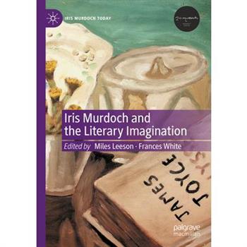 Iris Murdoch and the Literary Imagination
