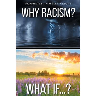 Why Racism? What If...?