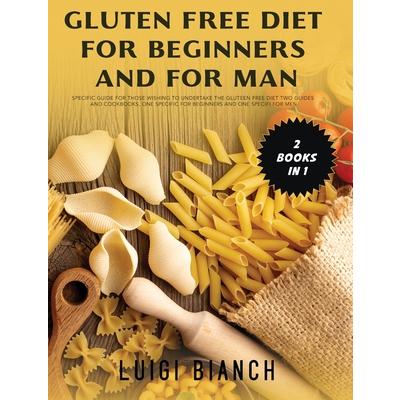 Gluten Free Diet for Beginners and for Man
