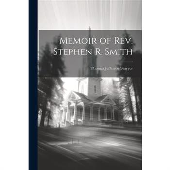 Memoir of Rev. Stephen R. Smith