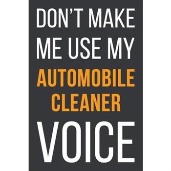 Don’t Make Me Use My Automobile Cleaner Voice