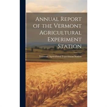 Annual Report of the Vermont Agricultural Experiment Station