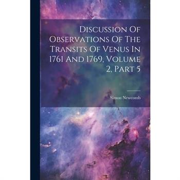 Discussion Of Observations Of The Transits Of Venus In 1761 And 1769, Volume 2, Part 5