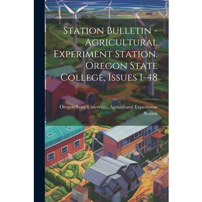 Station Bulletin - Agricultural Experiment Station, Oregon State College, Issues 1-48 | 拾書所