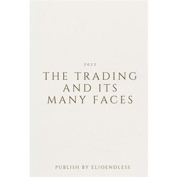 The Trading and Its Many Faces