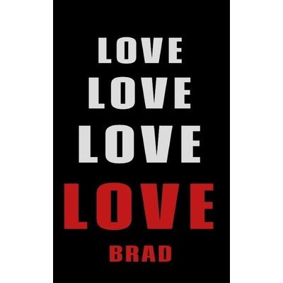 Love Love Love LOVE Brad