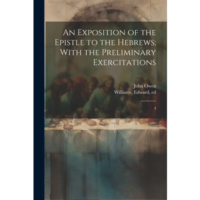 An Exposition of the Epistle to the Hebrews; With the Preliminary Exercitations | 拾書所