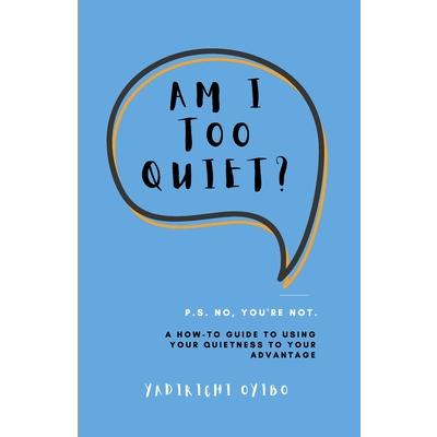 Am I Too Quiet?