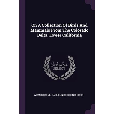 On A Collection Of Birds And Mammals From The Colorado Delta, Lower California