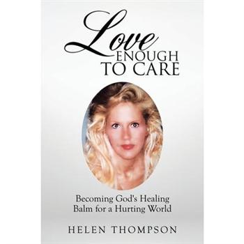 Love Enough to CareBecoming God’s Healing Balm for a Hurting World